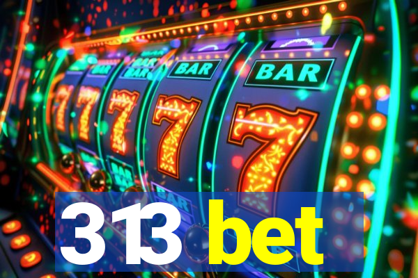 313 bet